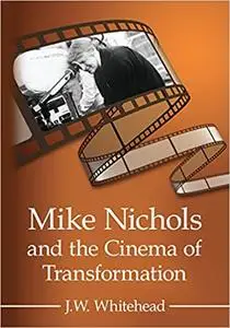 Mike Nichols and the Cinema of Transformation