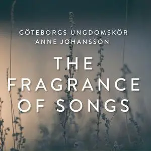 Göteborgs Ungdomskör & Anne Johansson - The Fragrance of Songs (2023) [Official Digital Download 24/96]