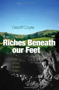The Riches Beneath our Feet: How Mining Shaped Britain (repost)