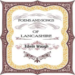 «Poems and Songs of  Lancashire» by Edwin Waugh