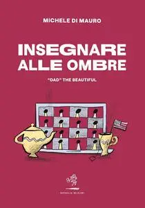 Michele Di Mauro - Insegnare alle ombre