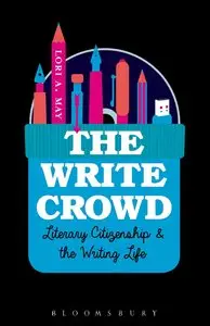 The Write Crowd: Literary Citizenship and the Writing Life