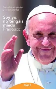 «Soy yo, no tengáis miedo» by Jorge Mario Bergoglio