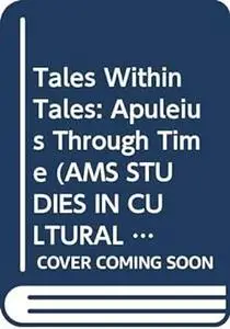 Tales Within Tales: Apuleius Through Time