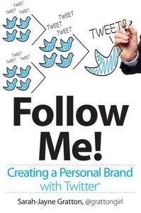 Follow Me! Creating a Personal Brand with Twitter (Repost)
