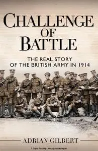 Challenge of Battle: The Real Story of the British Army in 1914 (Osprey General Military)