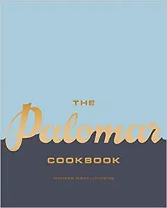 The Palomar Cookbook: Modern Israeli Cuisine