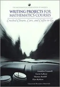 Writing Projects for Mathematics Courses: Crushed Clowns, Cars & Coffee to Go