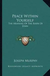 Peace Within Yourself: The Meaning of the Book of John