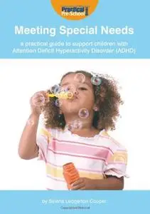 Meeting Special Needs: a Practical Guide to Support Children with Attention Deficit Hyperactivity Disorder (ADHD)