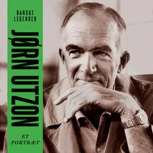«Danske legender: Jørn Utzon» by Anne-Sofie Storm Wesche