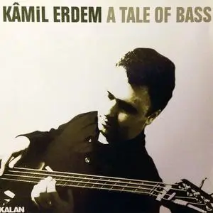 Kâmil Erdem - A Tale Of Bass (2001) {Kalan Müz