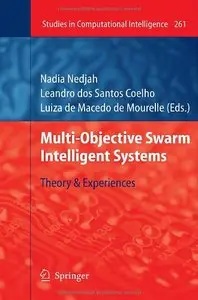 Multi-Objective Swarm Intelligent Systems: Theory & Experiences (Studies in Computational Intelligence) (Repost)