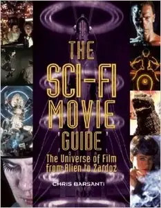 The Sci-Fi Movie Guide: The Universe of Film from Alien to Zardoz (2nd Edition)