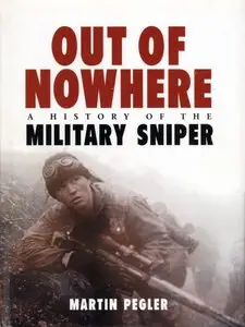 Out of Nowhere: A History of the Military Sniper (Osprey General Military) (Repost)