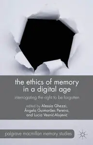The Ethics of Memory in a Digital Age: Interrogating the Right to be Forgotten (repost)