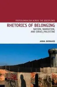 Rhetorics of Belonging: Nation, Narration, and Israel/Palestine