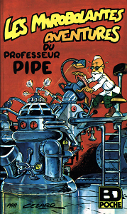 Les Mirobolantes Aventures du Professeur Pipe