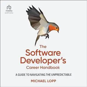 The Software Developer's Career Handbook: A Guide to Navigating the Unpredictable [Audiobook]
