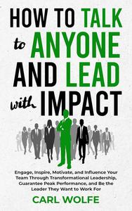 How to Talk to Anyone and Lead with Impact