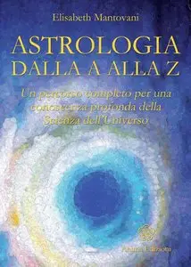Elisabeth Mantovani - Astrologia dalla A alla Z