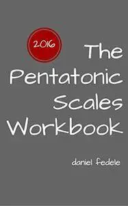 The Pentatonic Scales Workbook: a step by step guide for beginners
