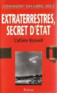 Jean-Gabriel Greslé, "Extraterrestres : Secret d'État, l'affaire Roswell"