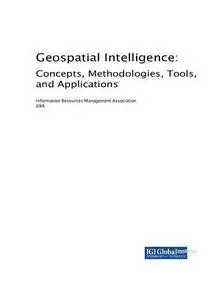 Geospatial Intelligence: Concepts, Methodologies, Tools, and Applications