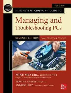 Mike Meyers' CompTIA A+ Guide to Managing and Troubleshooting PCs(Exams 220-1101 & 220-1102), 7th Edition