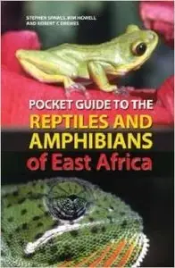 Pocket Guide to Reptiles and Amphibians of East Africa by Stephen Spawls