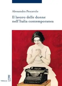 Alessandra Pescarolo - Il lavoro delle donne nell'Italia contemporanea