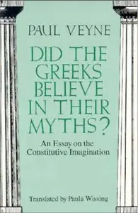 Did the Greeks Believe in Their Myths?: An Essay on the Constitutive Imagination (Repost)