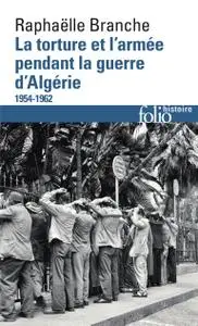 Raphaëlle Branche, "La torture et l'armée pendant la guerre d'Algérie (1954-1962)"