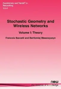"Stochastic Geometry and Wireless Networks, Volume I: Theory" by Francois Baccelli, Bartlomiej Blaszczyszyn