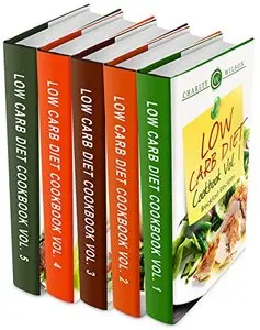 Low Carb Diet Cookbook Box Set: Low Carb Recipes: Breakfast, Lunch, Dinner, Snacks, Desserts And Slow Cooker Recipes