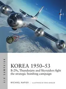 Korea 1950–53: B-29s, Thunderjets and Skyraiders fight the strategic bombing campaign