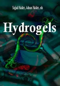 "Hydrogels" ed. by Sajjad Haider, Adnan Haider