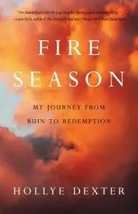 «Fire Season» by Hollye Dexter