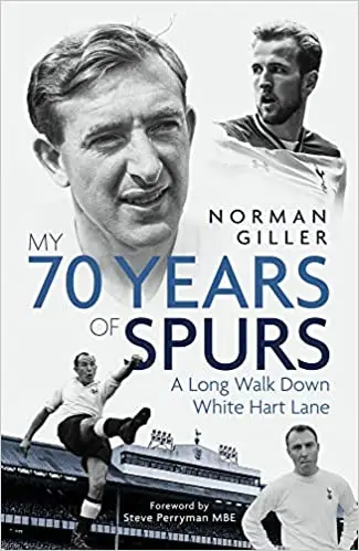 My Seventy Years of Spurs: A Long Walk Down White Hart Memory Lane