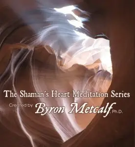 Byron Metcalf - The Shaman's Heart Meditation Series Combo Pak