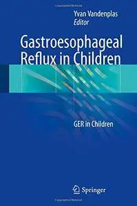 Gastroesophageal Reflux in Children: GER in Children