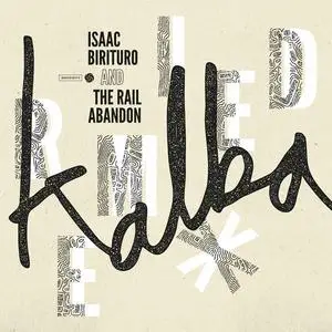 Isaac Birituro & The Rail Abandon - Kalba Remixed (2019) [Official Digital Download]