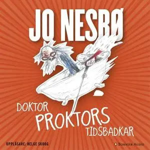 «Doktor Proktors tidsbadkar» by Jo Nesbø