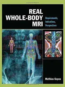 Real Whole-Body MRI: Requirements, Indications, Perspectives (Repost)
