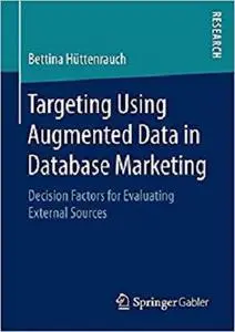 Targeting Using Augmented Data in Database Marketing: Decision Factors for Evaluating External Sources [Repost]