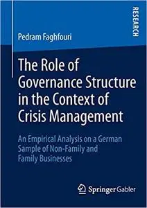 The Role of Governance Structure in the Context of Crisis Management The Role of Governance Structure in the Context of Crisis Management