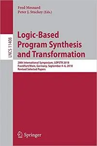 Logic-Based Program Synthesis and Transformation: 28th International Symposium, LOPSTR 2018, Frankfurt/Main, Germany, Se