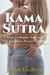 Kama Sutra: 9 Steps To Regain Your Sex Life You Have Always Wanted