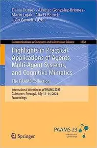 Highlights in Practical Applications of Agents, Multi-Agent Systems, and Cognitive Mimetics. The PAAMS Collection