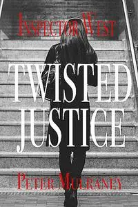 «Twisted Justice» by Peter Mulraney